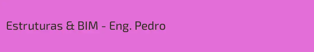 Estruturas & BIM - Eng. Pedro 